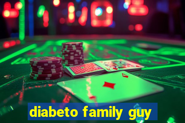 diabeto family guy